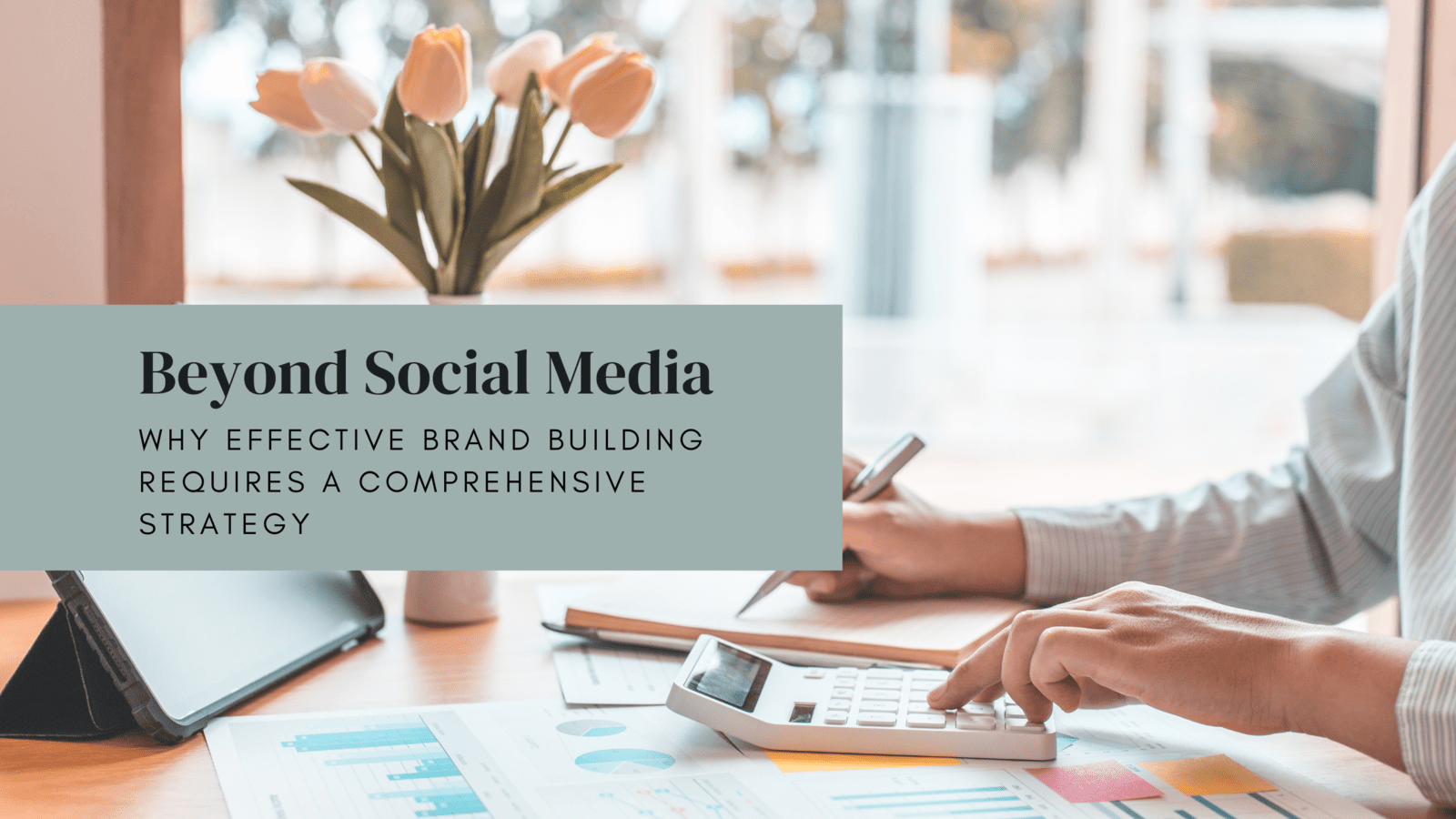 Beyond Social Media: Why Effective Brand-building Requires a Comprehensive Strategy